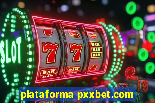 plataforma pxxbet.com